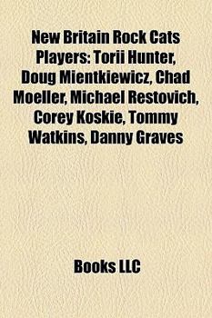 Paperback New Britain Rock Cats Players: Danny Valencia, David Ortiz, Doug Mientkiewicz, Torii Hunter, Matt Garza, A. J. Pierzynski, Francisco Liriano Book