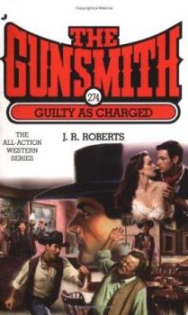 The Gunsmith #274: Guilty as Charged - Book #275 of the Gunsmith