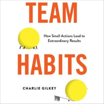 Audio CD Team Habits: How Small Actions Lead to Extraordinary Results Book