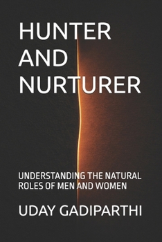 Hunter and Nurturer: Understanding the Natural Roles of Men and Women || Self Help Books || Motivational Books || Life lesson Books || Personal Development Books