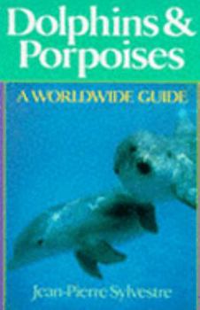 Dolphins & Porpoises: A Worldwide Guide (Home Craftsman Book)
