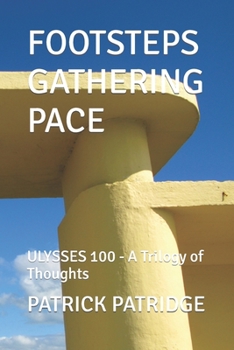Paperback Footsteps Gathering Pace: ULYSSES 100 - A Trilogy of Thoughts Book