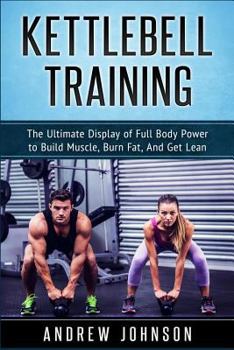 Paperback Kettlebell: The Ultimate Display of Full Body Power to Build Muscle, Burn Fat, and Get Lean Book