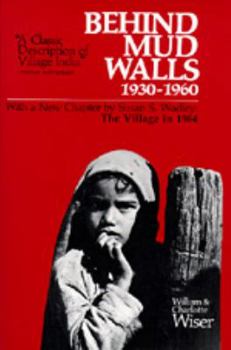 Paperback Behind Mud Walls, 1930-1960: With a Sequel: The Village in 1970 and a New Chapter by Susan S. Wadley: The Village in 1984, Revised Edition Book
