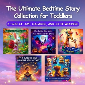 Bedtime Storybook Collection for Toddlers: (5 Stories in 1) Five Gentle Tales for Sweet Dreams and Snuggles (Toddlers' First Bedtime Stories)