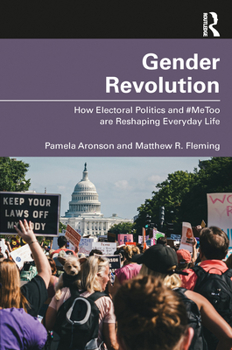 Paperback Gender Revolution: How Electoral Politics and #MeToo are Reshaping Everyday Life Book