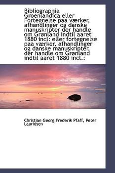 Paperback Bibliographia Groenlandica Eller Fortegnelse Paa V Rker, Afhandlinger Og Danske Manuskripter Der Han Book