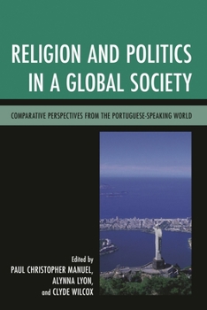 Hardcover Religion and Politics in a Global Society: Comparative Perspectives from the Portuguese-Speaking World Book