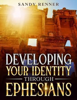 Paperback Developing Your Identity Through Ephesians: Workbook Book