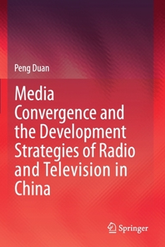 Paperback Media Convergence and the Development Strategies of Radio and Television in China Book