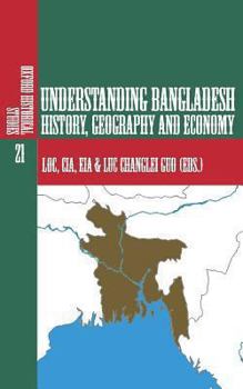 Paperback Understanding Bangladesh: History, Geography and Economy Book