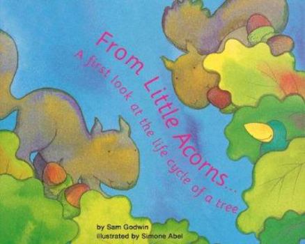 Hardcover From Little Acorns ...: A First Look at the Life Cycle of a Tree Book