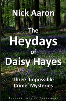 Paperback The Heydays of Daisy Hayes: Three 'Impossible Crime' Mysteries Book