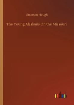The Young Alaskans on the Missouri - Book #5 of the Young Alaskans