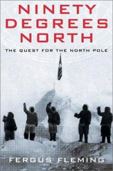 Hardcover Ninety Degrees North: The Quest for the North Pole Book