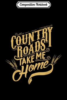 Paperback Composition Notebook: Country Roads Take Me Home Journal/Notebook Blank Lined Ruled 6x9 100 Pages Book