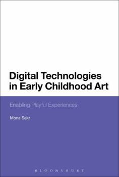 Paperback Digital Technologies in Early Childhood Art: Enabling Playful Experiences Book