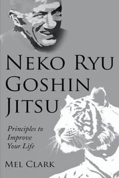 Paperback Neko Ryu Goshin Jitsu: Principles to Improve Your Life Book