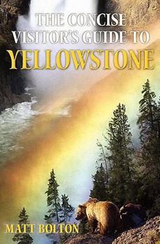 Paperback The Concise Visitor's Guide to Yellowstone Book