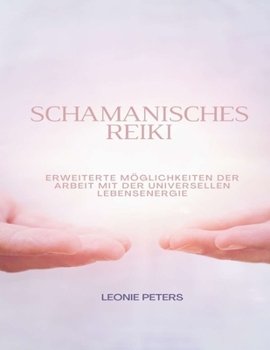 Paperback Schamanisches Reiki: Erweiterte Möglichkeiten Der Arbeit Mit Der Universellen Lebensenergie [German] Book