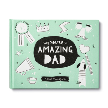 Hardcover Why You're So Amazing, Dad: A Book Made by Me Book