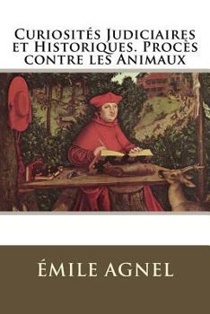 Paperback Curiosités Judiciaires et Historiques. Procès contre les Animaux [French] Book