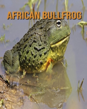 Paperback African Bullfrog: Amazing Facts about African Bullfrog Book