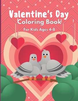 Paperback Valentine's Day Coloring Book For Kids Ages 4-8: The Ultimate Valentine's Day Coloring Gift Book For Boys and Girls With 20 Unique and Cute Designs Book