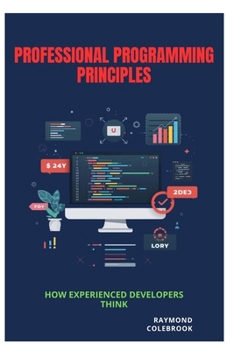 Professional Programming Principles: How Experienced Developers Think