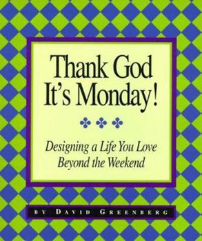 Paperback Thank God It's Monday!: Designing a Life You Love Beyond the Weekend [Large Print] Book