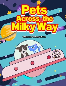 Paperback Pets Across the Milky Way: Children's Coloring Book
