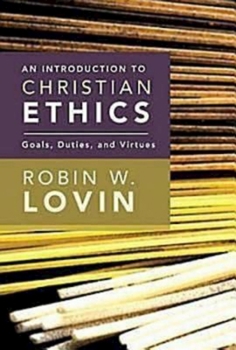 Paperback An Introduction to Christian Ethics: Goals, Duties, and Virtues Book