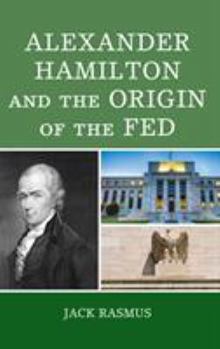 Hardcover Alexander Hamilton and the Origins of the Fed Book
