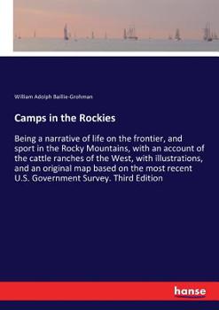 Paperback Camps in the Rockies: Being a narrative of life on the frontier, and sport in the Rocky Mountains, with an account of the cattle ranches of Book