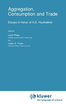 Hardcover Aggregation, Consumption and Trade: Essays in Honor of H.S. Houthakker Book