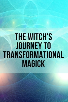 Paperback The Witch's Journey to Transformational Magick Book