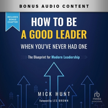 Audio CD How to Be a Good Leader When You've Never Had One: The Blueprint for Modern Leadership Book