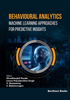 Paperback Behavioural Analytics: Machine Learning Approaches for Predictive Insights (Applied Machine Learning for IoT and Data Analytics) Book