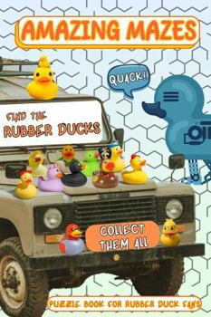 Paperback Amazing Mazes: Puzzle Book For Rubber Duck Fans Book