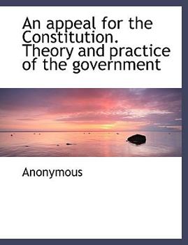 Paperback An Appeal for the Constitution. Theory and Practice of the Government [Large Print] Book