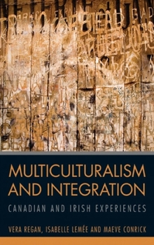 Paperback Multiculturalism and Integration: Canadian and Irish Experiences Book
