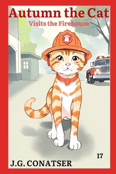 Autumn the Cat: Visits the Firehouse