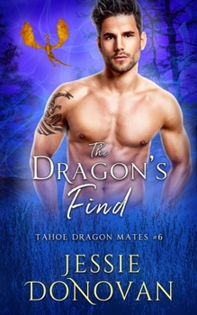 The Dragon's Find - Book #6 of the Tahoe Dragon Mates