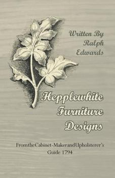 Paperback Hepplewhite Furniture Designs - From the Cabinet-Maker and Upholsterer's Guide 1794 Book