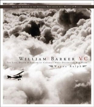 Hardcover William Barker, VC: The Life, Death and Legend of Canada's Most Decorated War Hero Book