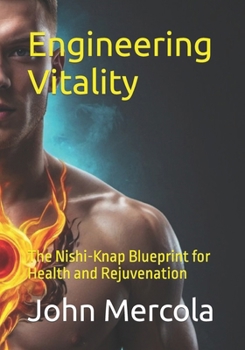 Engineering Vitality: The Nishi-Knap Blueprint for Health and Rejuvenation