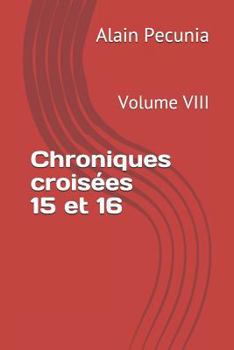 Paperback Chroniques Croisées 15 Et 16: Volume VIII [French] Book