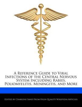 Paperback A Reference Guide to Viral Infections of the Central Nervous System Including Rabies, Poliomyelitis, Meningitis, and More Book