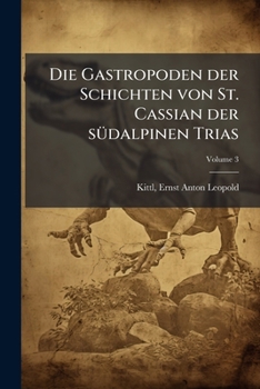 Paperback Die Gastropoden der Schichten von St. Cassian der südalpinen Trias; Volume 3 [German] Book