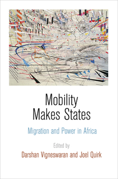 Hardcover Mobility Makes States: Migration and Power in Africa Book